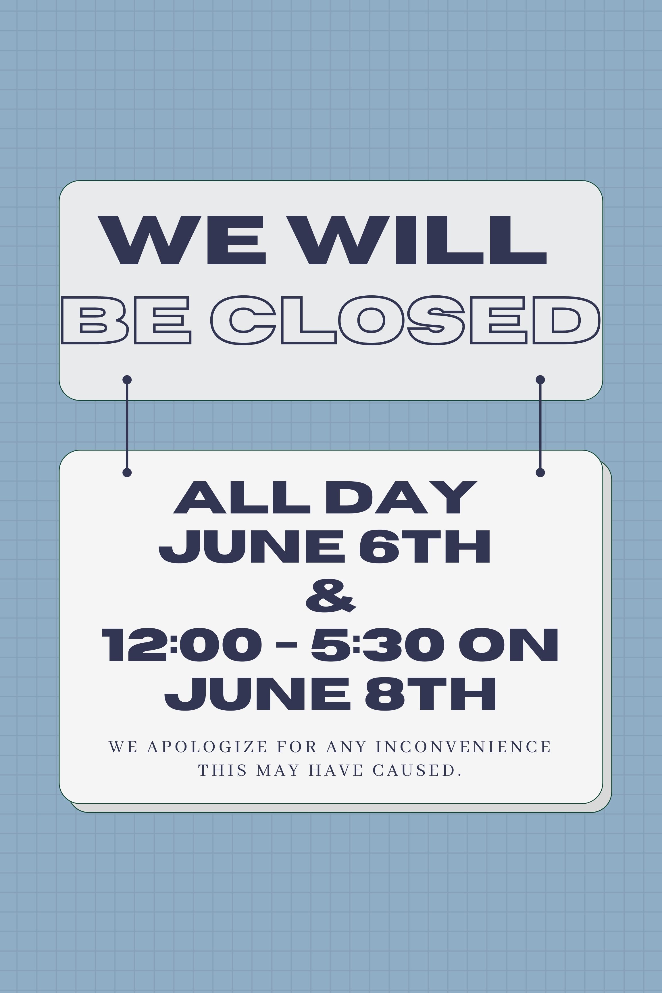 Closed all day June 6 thand Closed from 1200 to 530 on June 8th.jpg