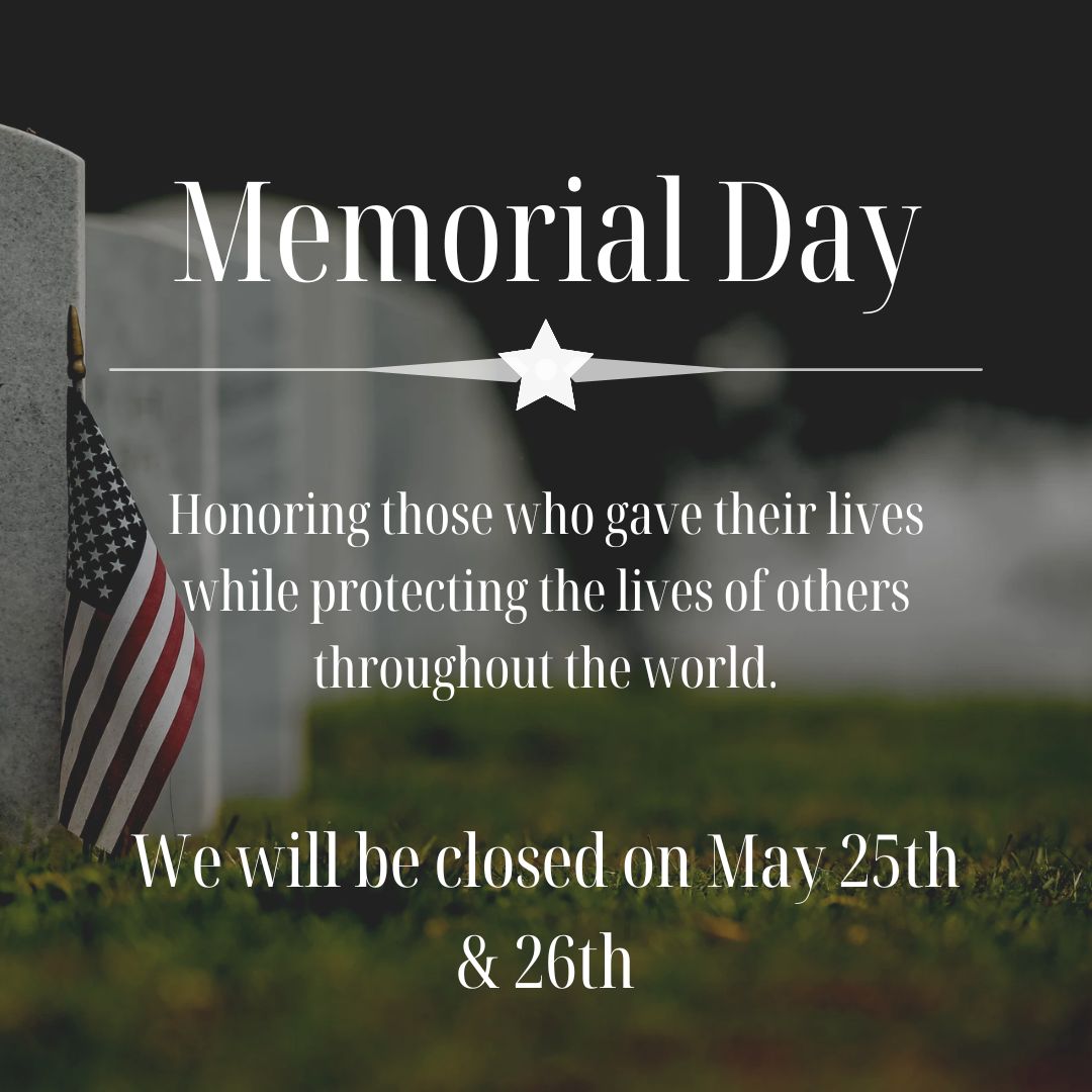 Closing May 25th & May 26th